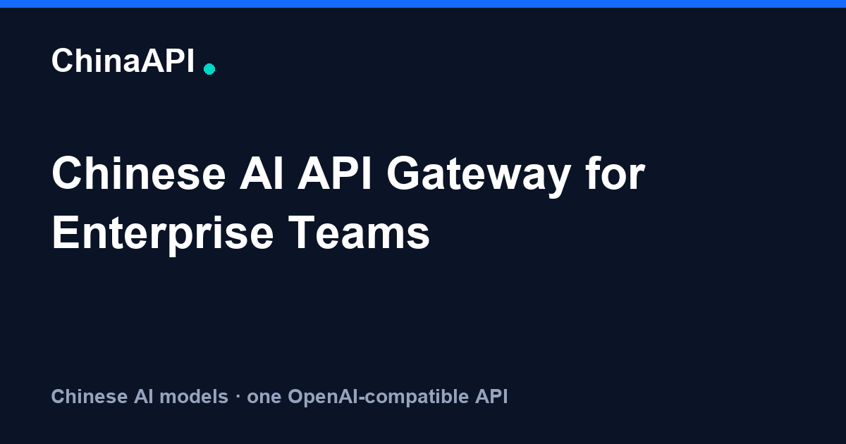Api Shaili ChinaAPI | Chinese AI APIs with One OpenAI-Compatible Key